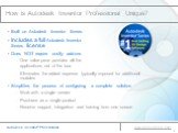 How is Autodesk Inventor Professional Unique? Built on Autodesk Inventor Series Includes a full Autodesk Inventor Series license Does NOT require costly add-ons One value price provides all the applications out of the box Eliminates the added expense typically imposed for additional modules Simplifi