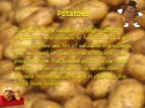 Potatoes. It ranked in the category of high-calorie vegetables and it leads to fullness. It's a pity, because there are lot of valuable ingredients that are used in Traditional medicine. Few people know that boiled potatoes can help with an upset stomach: it is an excellent remedy for indigestion an