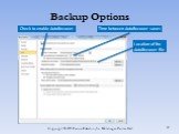 Backup Options Check to enable AutoRecover Time between AutoRecover saves Location of the AutoRecover file