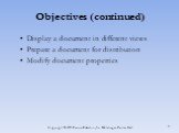 Objectives (continued). Display a document in different views Prepare a document for distribution Modify document properties