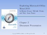 Exploring Microsoft Office Word 2010 by Robert Grauer, Michelle Hulett, and Mary Anne Poatsy Chapter 2 Document Presentation