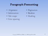 Paragraph Formatting. Alignment Indentation Tab stops Line spacing. Pagination Borders Shading