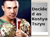 Decided as Kostya Tszyu