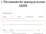 1.The statement for opening an account