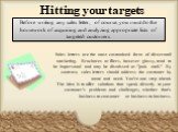 Hitting your targets. Before writing any sales letter, of course, you must do the homework of acquiring and analyzing appropriate lists of targeted customers. Sales letters are the most customized form of direct-mail marketing. Brochures or fliers, however glossy, tend to be impersonal and may be di