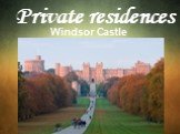 Private residences Windsor Castle