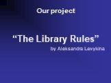“The Library Rules” by Aleksandra Levykina