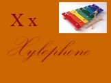 X x Xylophone