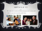 Article 12. The family is the natural and fundamental group unit of society and is entitled to protection by society and the State.