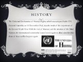 History. The Universal Declaration of Human Rights, which was adopted by the UN General Assembly on 10 December 1948, was the result of the experience of the Second World War. With the end of that war, and the creation of the United Nations, the international community vowed never again to allow atr
