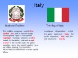 Italy The flag of Italy National Emblem. A religious interpretation is that the green represents hope, the white represents faith and the red represents charity. The emblem comprises a white five-pointed star, with a fine red border, superimposed upon a five-spoked cogwheel, standing between an oliv