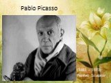 Pablo Picasso. (1881 – 1973) Painter, Sculptor