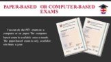 Paper-based or computer-based exams. You can do the PET exam on a computer or on paper. The computer-based exam is available once a month. The paper-based exam is only available six times a year.