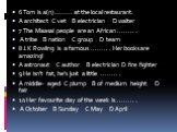 6 Tom is a(n) ........ at the local restaurant. A architect C vet B electrician D waiter 7 The Maasai people are an African ........ . A tribe B nation C group D team 8 J.K Rowling is a famous ........ . Her books are amazing! A astronaut C author B electrician D fire fighter 9 He isn’t fat, he’s ju