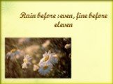 Rain before seven, fine before eleven