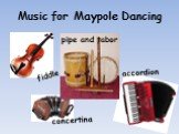 Music for Maypole Dancing concertina pipe and tabor accordion fiddle