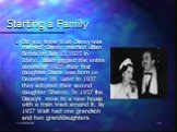 Starting a Family. Did you know Walt Disney was married? Disney married Lillian Bonds on July 13,1925 in Idaho. Lillian giggled the entire ceremony! 1933 their first daughter Diane was born on December 18. Later in 1937 they adopted their second daughter Sharon. In 1957 the Disney’s move to a new ho