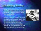 Walt Disney Studios. Walt and Roy opened a studio it was called Disney Brothers Studio produce a cartoon called Oswald the Lucky Rabbit. Before when he worked at Laugh-O-Grams, he produced Jack N the Beanstalk, Cinderella, and Alice’s Wonderland all as cartoons. Roy and Walt produced Mickey Mouse, i