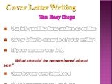 Use job qualifications section as outline Cover letter is example of your writing If your resume was lost, What should be remembered about you? Create your own letterhead Check grammar and spelling