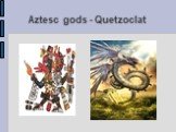 Aztesc gods - Quetzoclat
