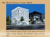 Otto Bock Science Center, Berlin. Das Otto Bock Science Center in der Nähe des Potsdamer Platzes soll dem Bauplan eines Muskels nachempfunden sein.