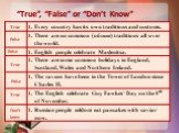 “True”, “False” or “Don’t Know”. True False Don’t know