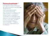 Болезнь Альцгеймера — первичная эндогенная дегенеративная деменция, начинающаяся в пресенильном возрасте и характеризующаяся прогрессирующим нарушением памяти, речи, интеллекта с исходом в тотальное слабоумие с грубыми расстройствами высших корковых функций (речи, праксиса, оптико-пространственного 