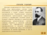 Открытие радиации. Явление радиоактивности было открыто в 1896 году французским ученым Анри Беккерелем. В настоящее время оно широко используется в науке, технике, медицине, промышленности. Радиоактивные элементы естественного происхождения присутствуют повсюду в окружающей человека среде. В больших