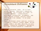 Пищевые добавки. Леденцы, мороженое, джемы - все это может угрожать здоровью. Украинские и закордонные производители уже не первый год пичкают нас пищевыми добавками - ароматизаторами, красителями, консервантами. Их добавляют куда угодно. Мы уже привыкли, открытым остается лишь вопрос о том, насколь