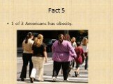 1 of 3 Americans has obesity.