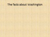 The facts about Washington