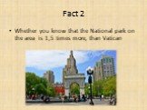 Whether you know that the National park on the area is 1,5 times more, than Vatican