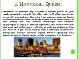 3. Montreal, Quebec. Montreal is perhaps my all-time favourite place to just walk around by myself. No other city will allow you to be on a hill overlooking the city from above; shop at fancy French boutiques; dine at some of the best restaurants in the world; see old historic buildings and modern s