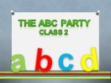 The ABC party Class 2 a b c d