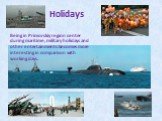 Holidays. Being in Primorskiy region cent­er during maritime, military holidays and other entertainments becomes more interesting in comparison with working days.
