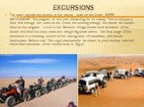 excursions. The most popular excursions in the desert - walk on the Quad - SUPER-MOTOSAFARI". The program of this tour interesting for its variety. This is not just a hour ride through the sand on the Quad, but walking through the desert on camels. Next on the program - a visit to the Bedouin v