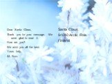Dear Santa Claus, Thank you for your message. We were glad to read it. How are you? We wish you all the best. Yours truly, 5A Form. Santa Claus 94610 Arctic Pole Finland