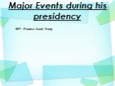 Major Events during his presidency. 1977 - Panama Canal Treaty