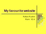 My favourite website Katya Kupko Form 10 A