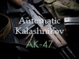 Automatic Kalashnikov AK-47