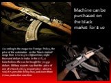 According to the magazine Foreign Policy, the price of the automaton on the "black market" range from $ 10 to 3 in Afghanistan, eight thousand dollars in India. In the U.S., a Kalashnikov rifle can be bought for 70-350 dollars. Military experts say that the price of one of Izhevsk AK-74 (e