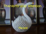 Thanks for your attention. The end