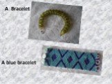A Bracelet A blue bracelet