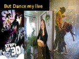 But Dance my live