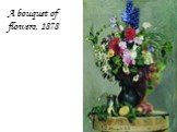 A bouquet of flowers, 1878