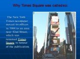 Why Times Square was called so: The New York Times newspaper moved its offices in 1904 to an area near 42nd Street, which was renamed Times Square in honour of the publication.