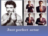 Just perfect actor
