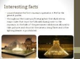 Interesting facts. Louvre became the first museum opened in 1793 for the general public. throughout the route you'll see graphics that illustrate six major rules that must be followed during a visit to the museum. In the halls of the permanent exhibitions allowed to take pictures and shoot at the ca