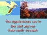 The Appalachians are in the east and run from north to south