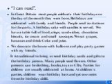 “I can read”. In Great Britain most people celebrate their birthdays on the day of the month they were born. Birthdays are celebrated with family and friends. People send invitations for the party. A birthday cake with candles is served. We have a table full of food, crisps, sandwiches, chocolates b